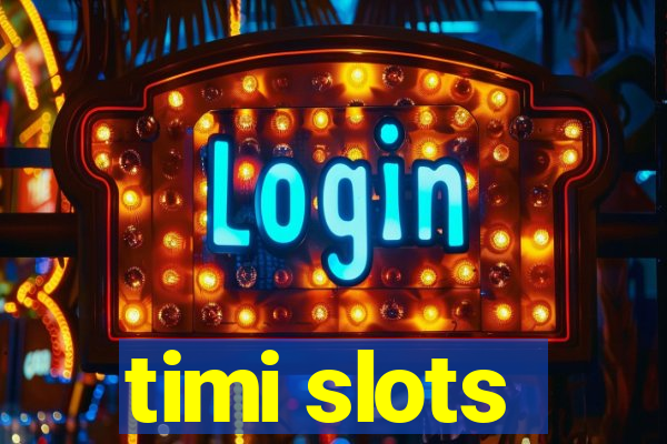 timi slots